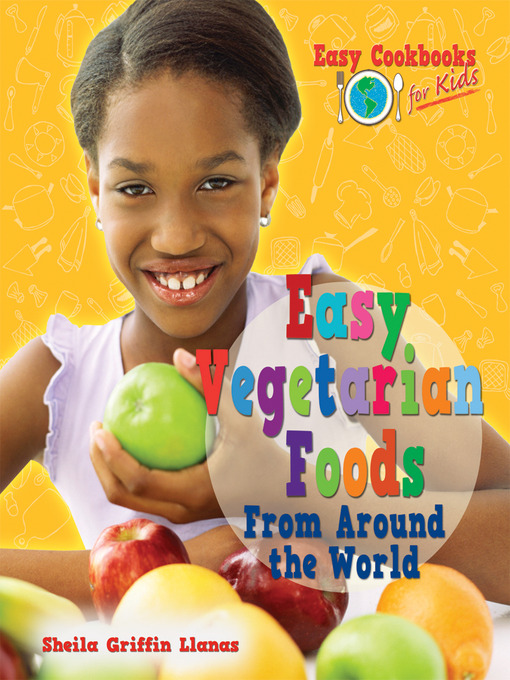 Title details for Easy Vegetarian Foods From Around the World by Sheila Griffin Llanas - Available